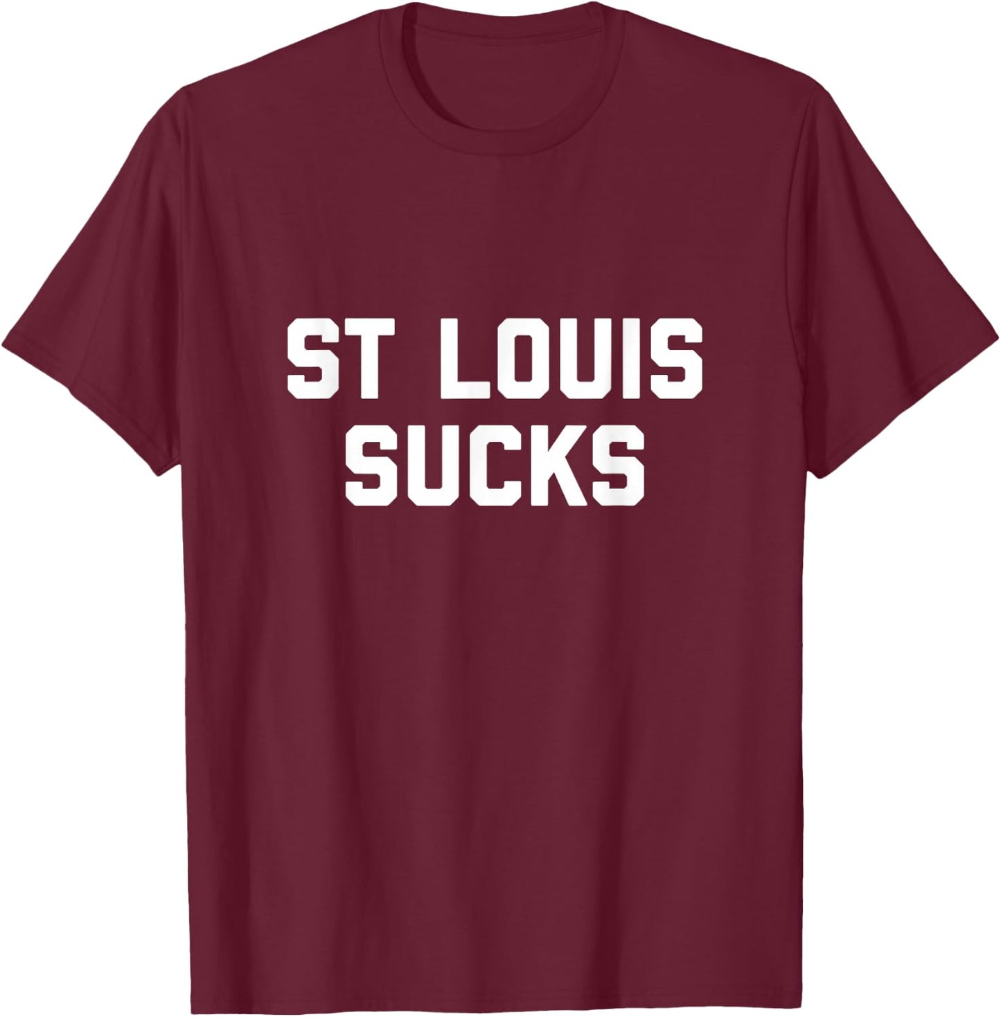 St. Louis Sucks T-Shirt - T-Shirt | Maroon