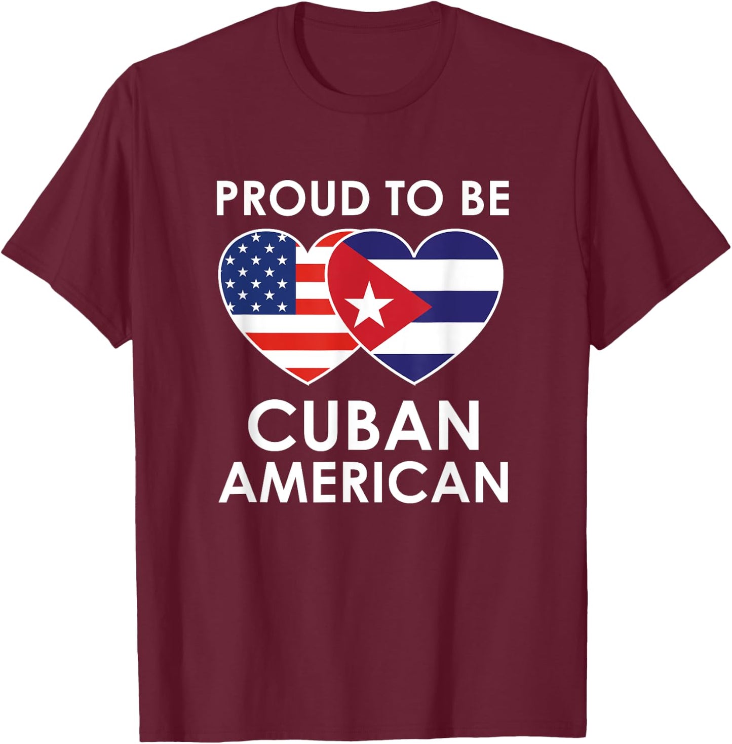 Proud to be CUBAN AMERICAN T Shirt T-Shirt - T-Shirt | Maroon