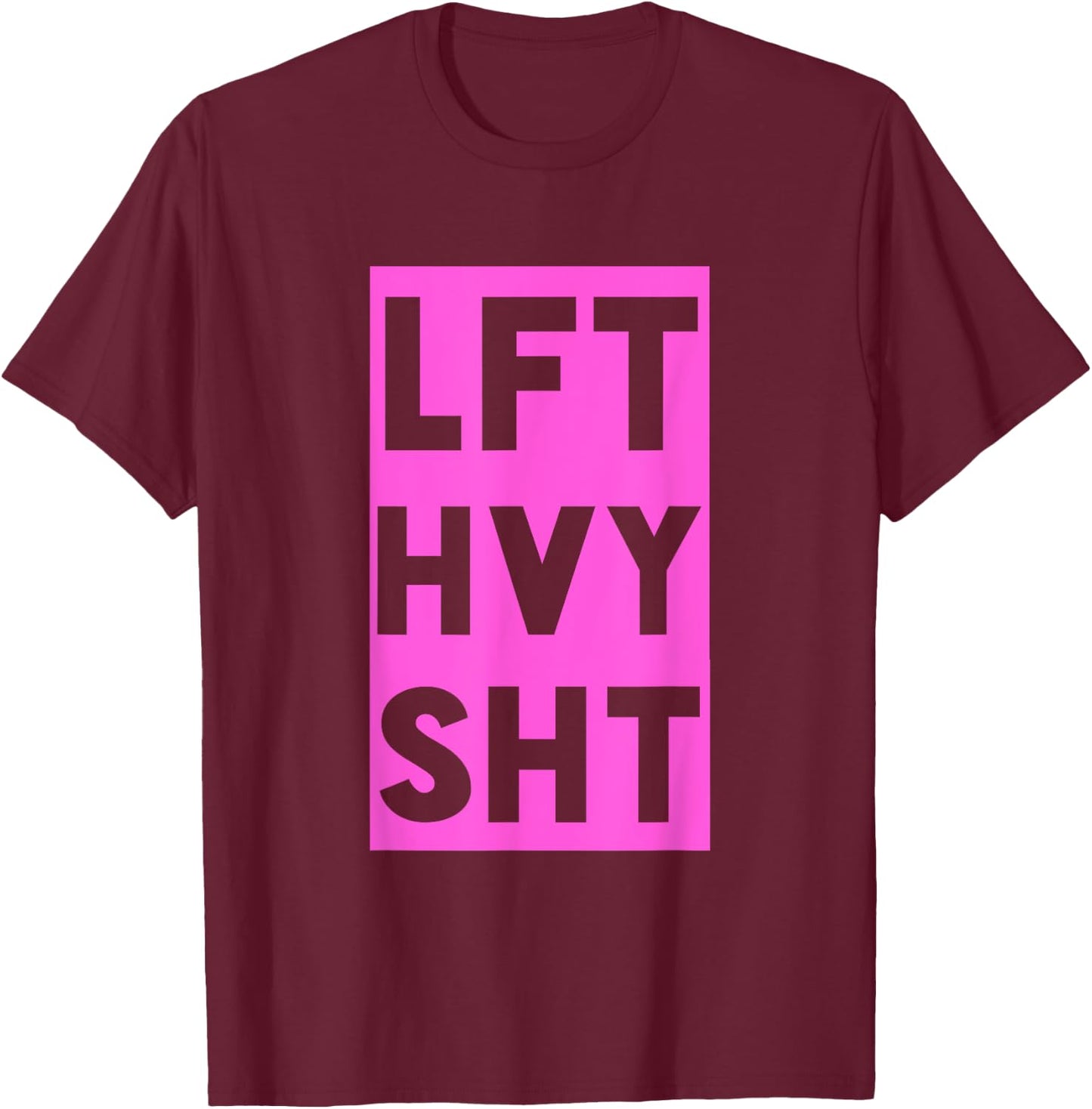 Lft Hvy Sht Funny Lift Heavy Weigh Lifting T-Shirt - T-Shirt | Maroon