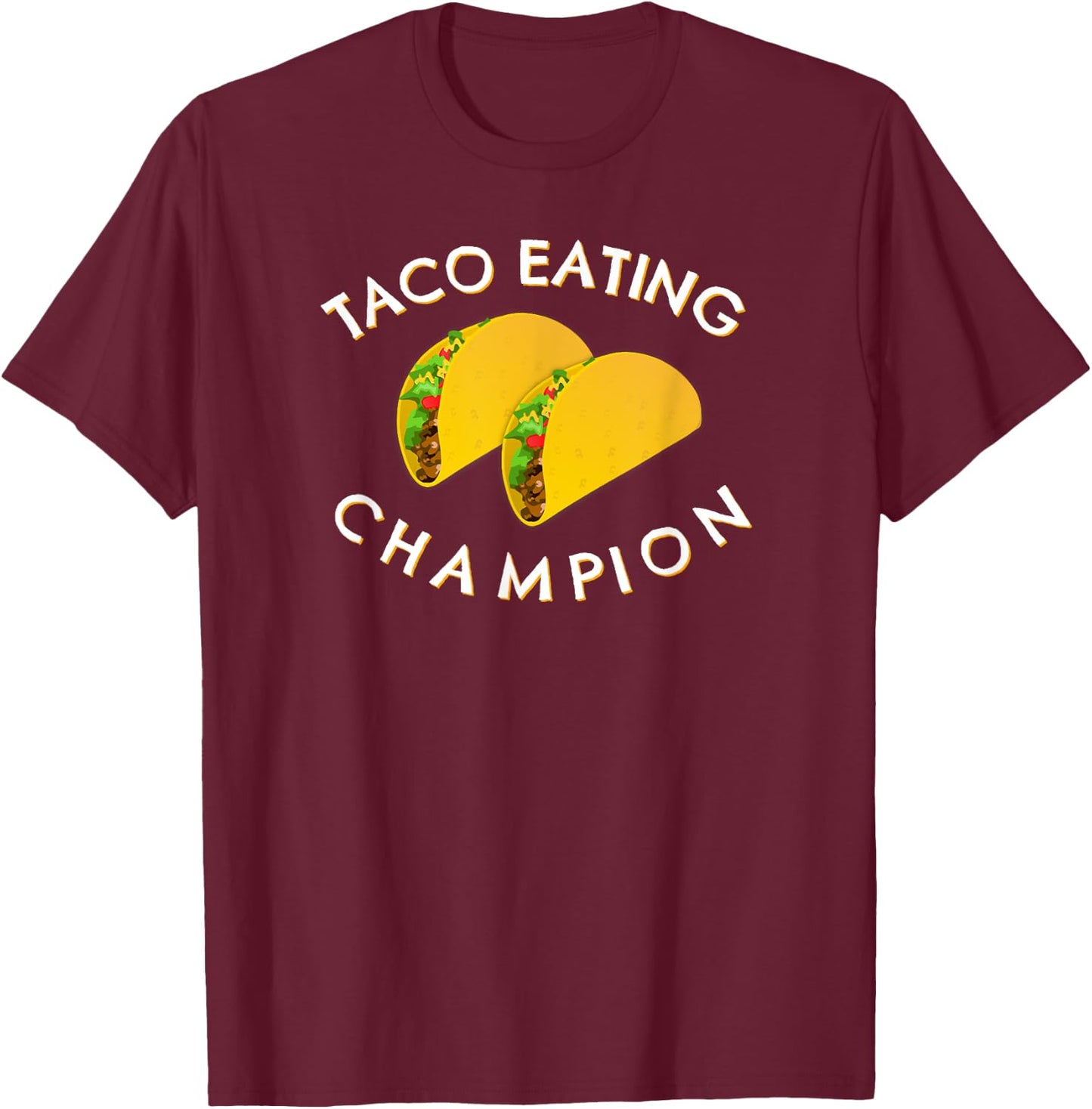 Taco Eating Champion T-Shirt - T-Shirt | Maroon