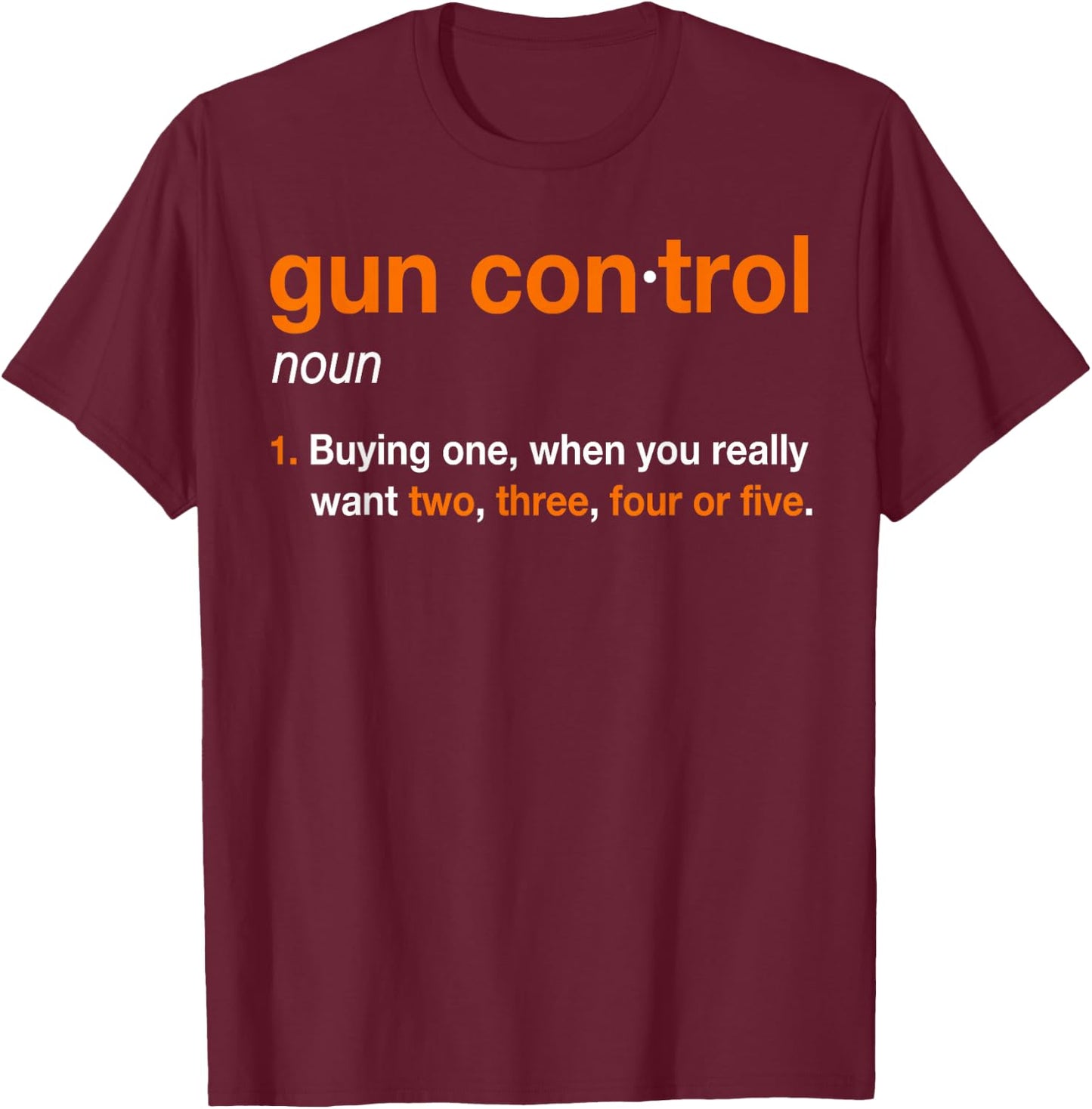 Gun Control Definition - Funny Gun Saying and Statement T-Shirt - T-Shirt | Maroon
