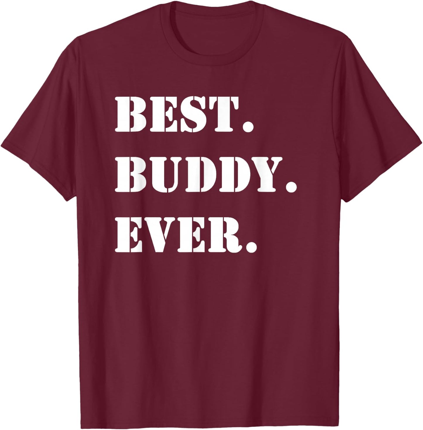 Best Buddy Ever for Buddies funny T-Shirt - T-Shirt | Maroon