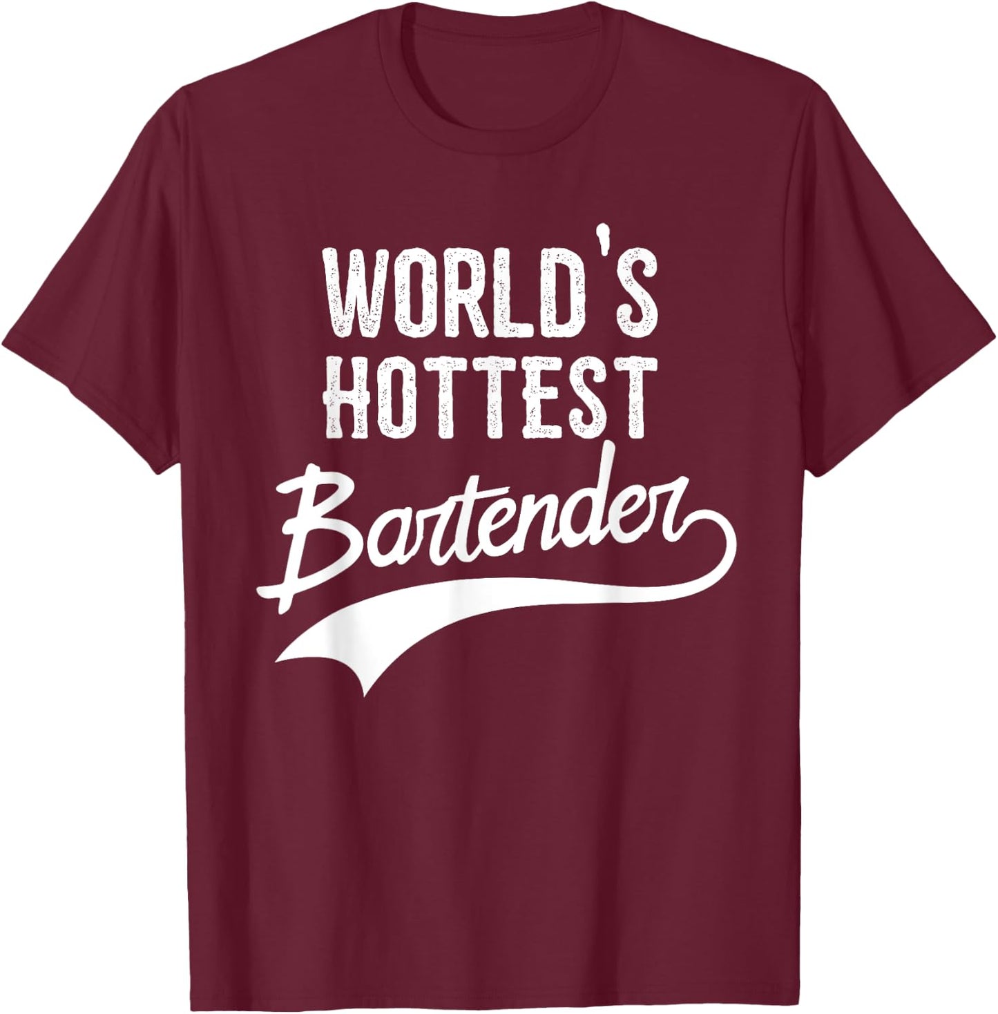 World's Hottest Bartender Funny Bartender Gift T-Shirt - T-Shirt | Maroon