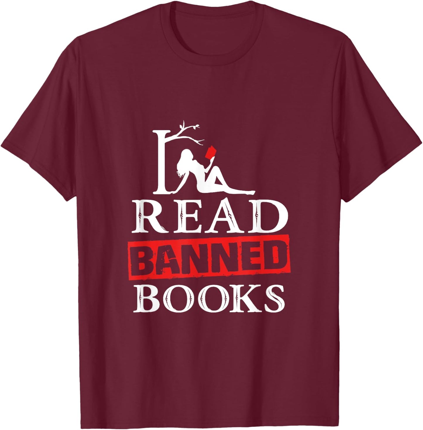 I Read Banned Books - National Librarian Week T-Shirt - T-Shirt | Maroon