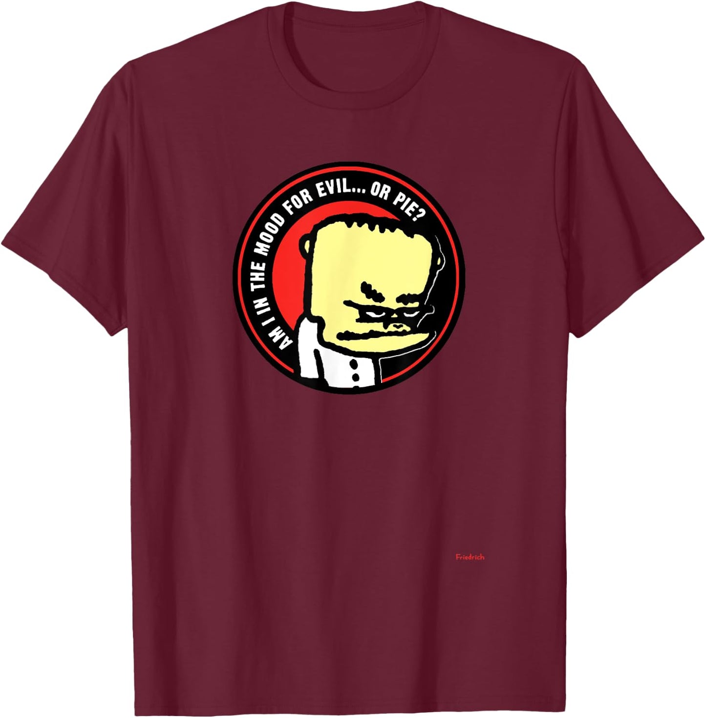 Dr. Strangegutt's Evil or Pie for dessert lovers T-Shirt - T-Shirt | Maroon