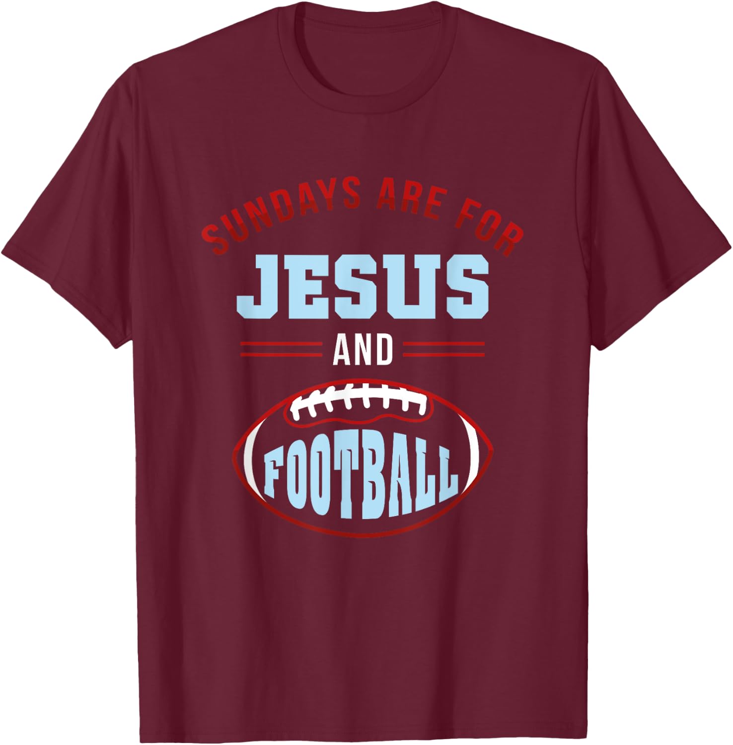 Sundays are for Jesus Football t shirt T-Shirt - T-Shirt | Maroon