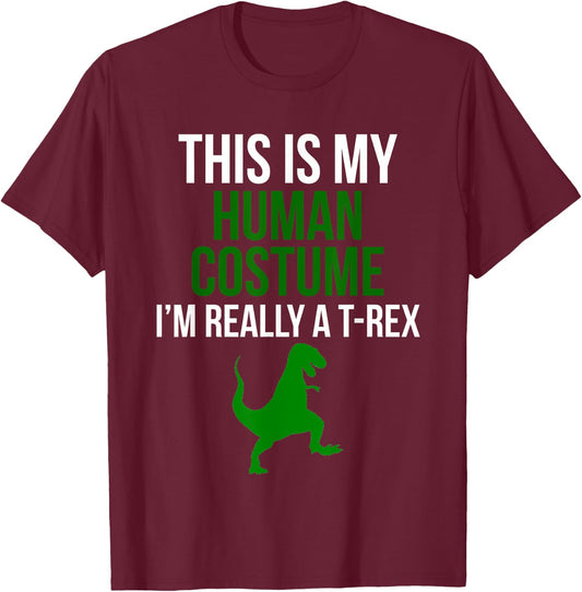 Human Costume I'm Really A T Rex Funny Halloween T-Shirt - T-Shirt | Maroon