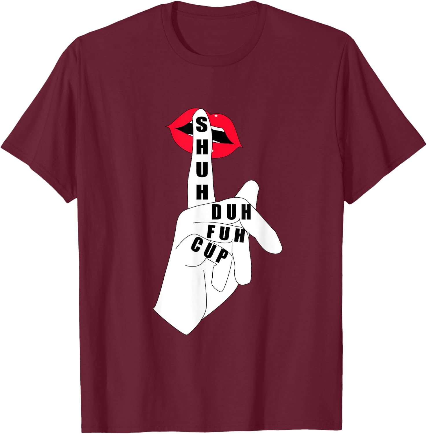 Funny Quote Coffee Shuh Duh Fuh Cup Gifts T-Shirt - T-Shirt | Maroon