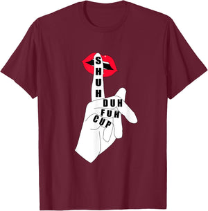Funny Quote Coffee Shuh Duh Fuh Cup Gifts T-Shirt - T-Shirt | Maroon