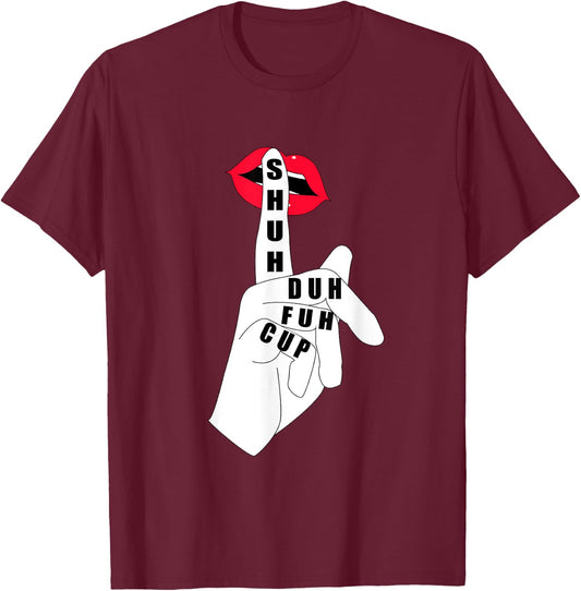 Funny Quote Coffee Shuh Duh Fuh Cup Gifts T-Shirt - T-Shirt | Maroon