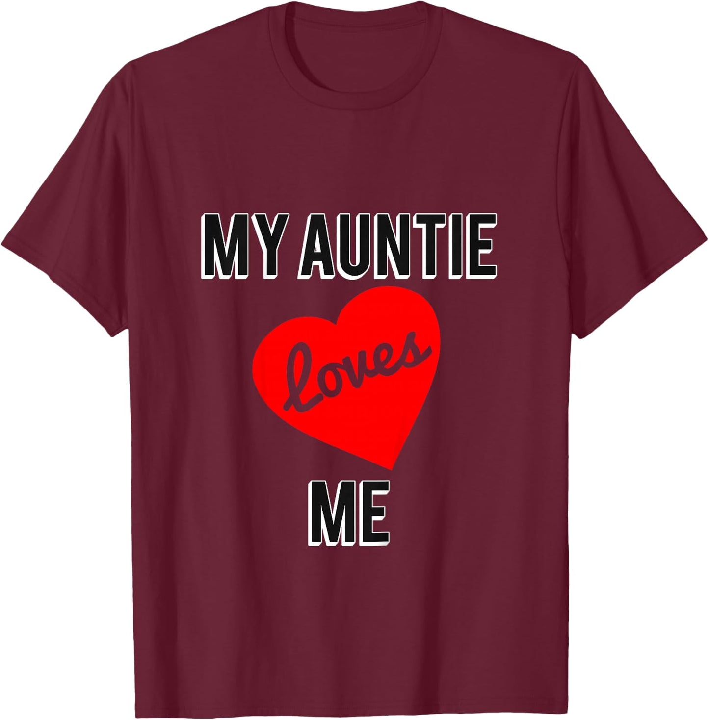 My Auntie Loves Me T-Shirt - T-Shirt | Maroon
