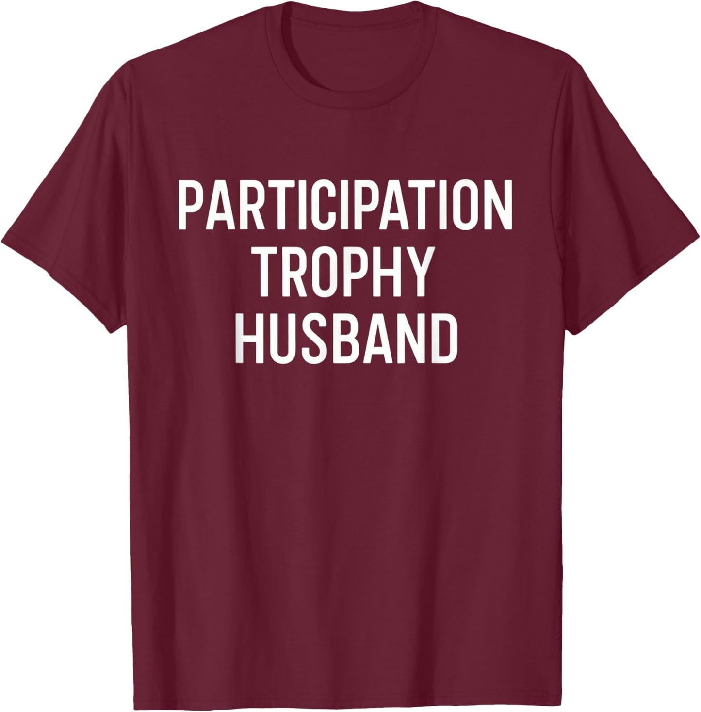 Christmas Birthday Spouse Participation Trophy Husband T-Shirt - T-Shirt | Maroon