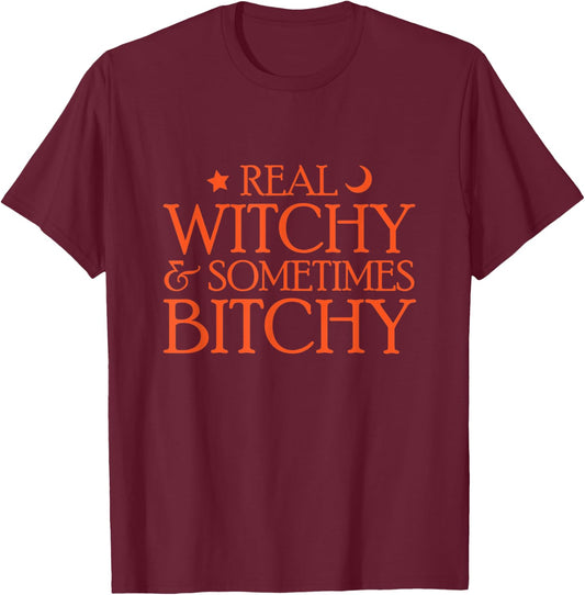 Real Witchy & Sometimes Bitchy Snarky Halloween Witch T-Shirt - T-Shirt | Maroon