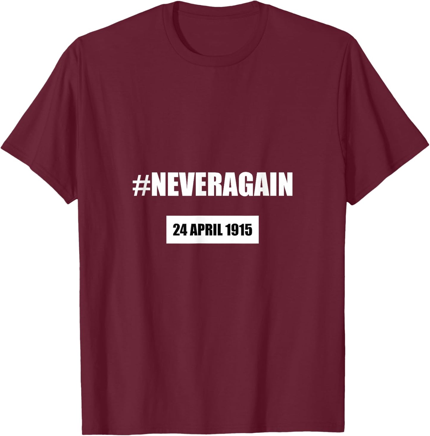 Armenian Genocide Never Again Shirt - April 24 1915 T-Shirt - T-Shirt | Maroon