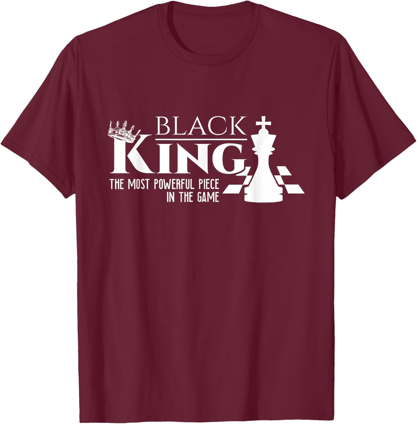 Black King - The Most Powerful Piece In The Game - History T-Shirt - T-Shirt | Maroon