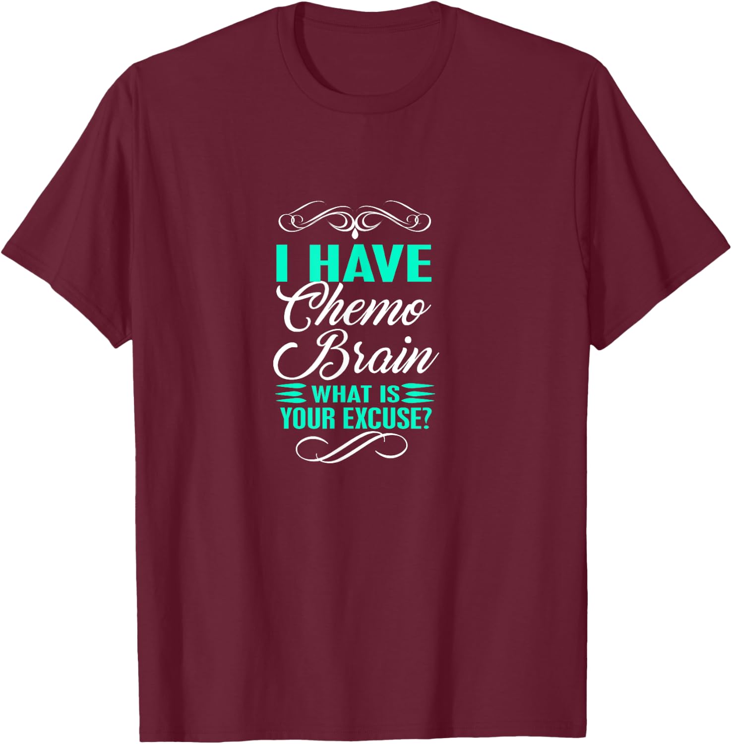 Funny Cancer Sucks Shirt - I Have Chemo Brain Novelty T-Shirt - T-Shirt | Maroon