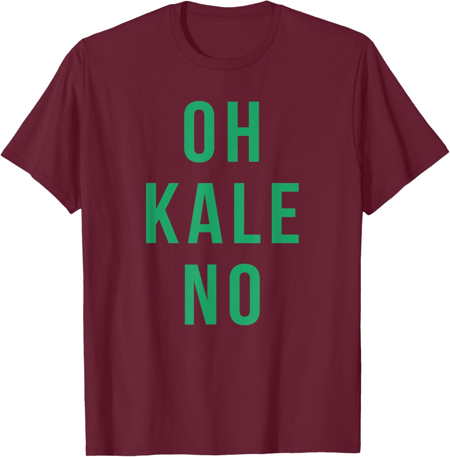Oh Kale No T-Shirt - T-Shirt | Maroon
