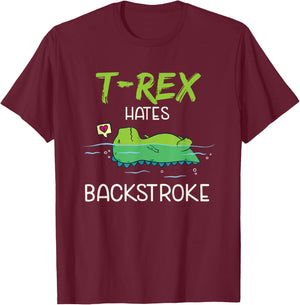 T-Rex Hates Backstroke Funny Swimming Dinosaur Gift T-Shirt - T-Shirt | Maroon