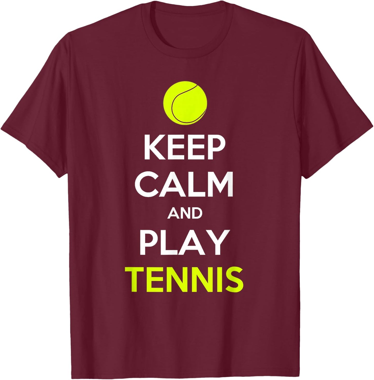 Keep Calm And Play Tennis T-Shirt - T-Shirt | Maroon