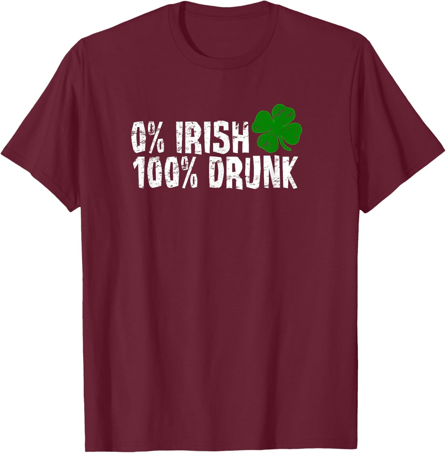 0% Irish 100% Drunk St Patricks Day Shamrock Vintage T-Shirt - T-Shirt | Maroon