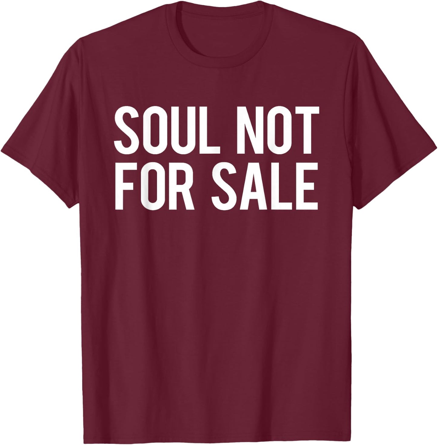 Soul Not For Sale T shirt T-Shirt - T-Shirt | Maroon