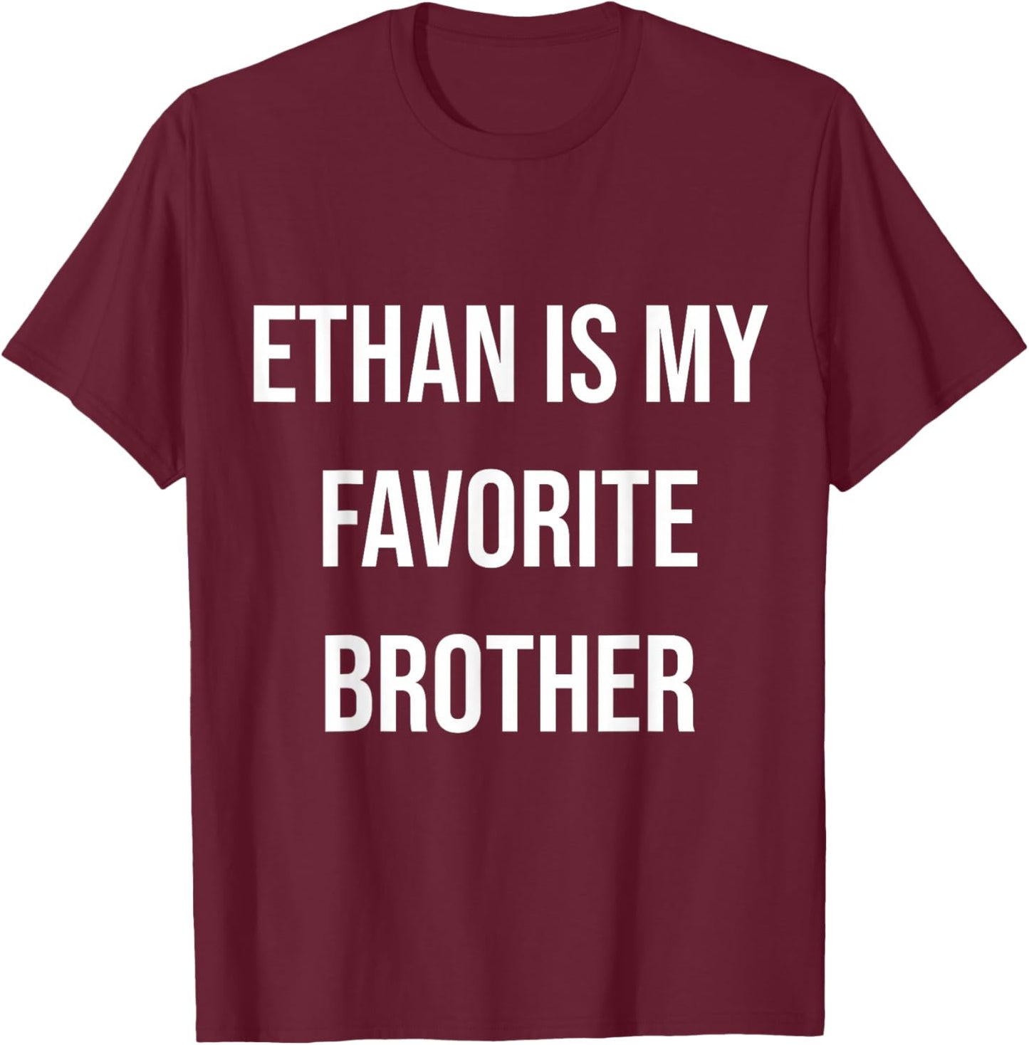 Ethan Is My Favorite Brother T-Shirt - T-Shirt | Maroon