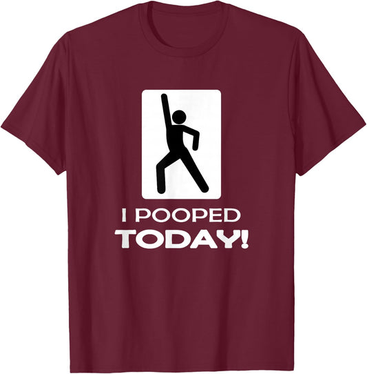Funny I Pooped Today - Humor Bathroom Gag Gift T-Shirt - T-Shirt | Maroon