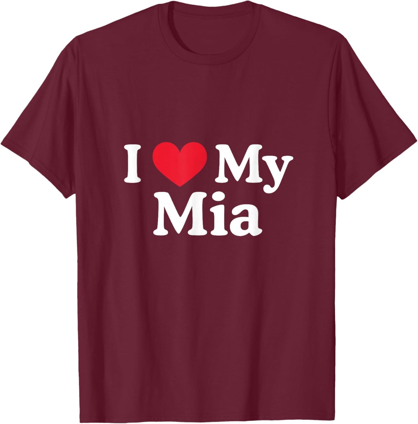 I Love My Mia Heart Mia Love Mia T-Shirt - T-Shirt | Maroon