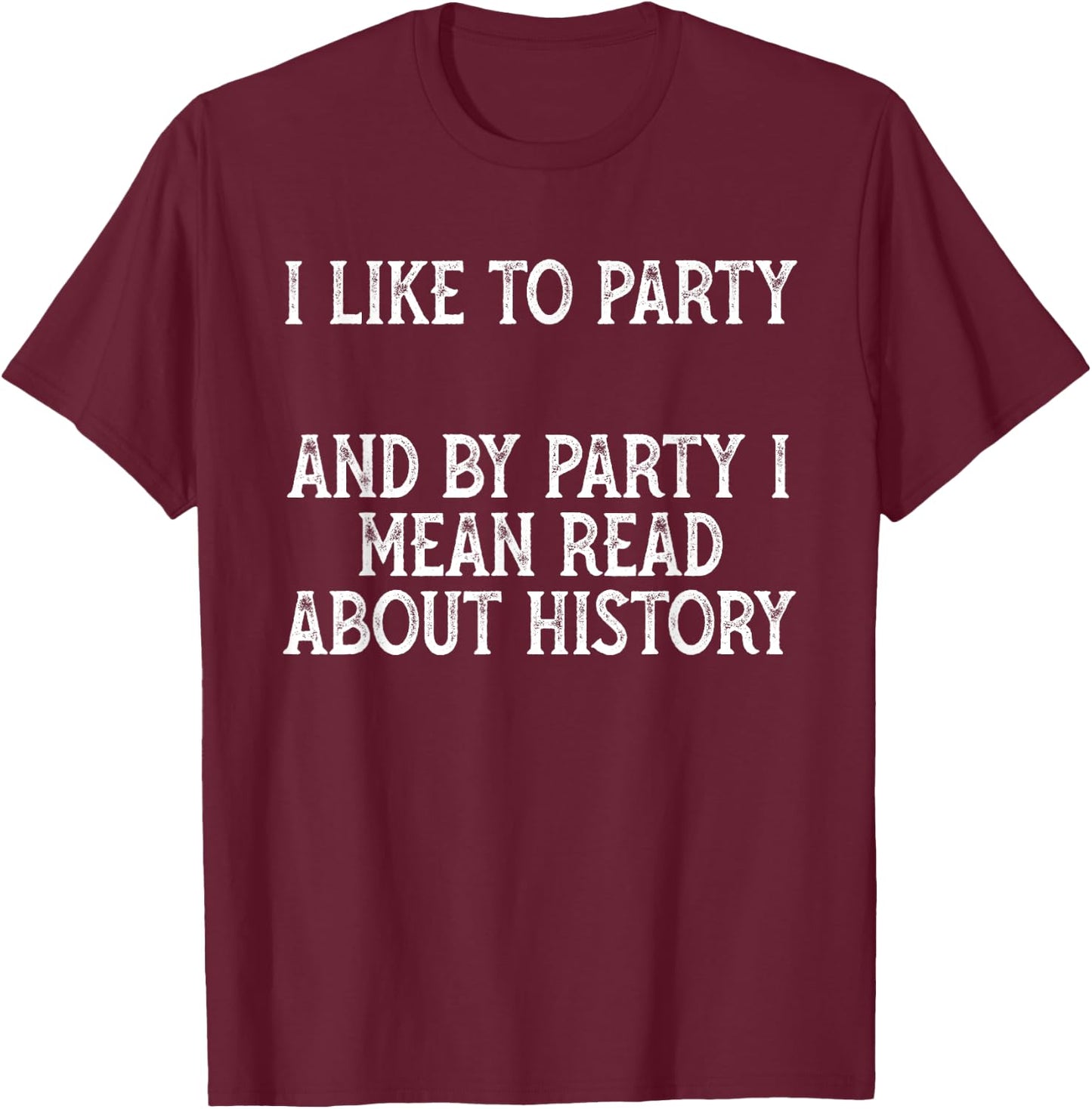 Funny I love History Gift Men Women Girls Kids T-Shirt - T-Shirt | Maroon
