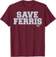 Ferris Bueller's Day Off Save Ferris Gray Typography Graphic T-Shirt - T-Shirt | Maroon
