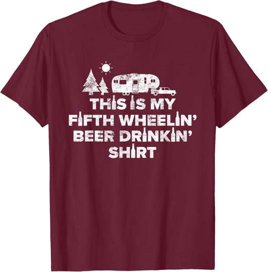 Beer Drinking 5th Wheel Camper Shirt RV Camping Gift T-Shirt - T-Shirt | Maroon