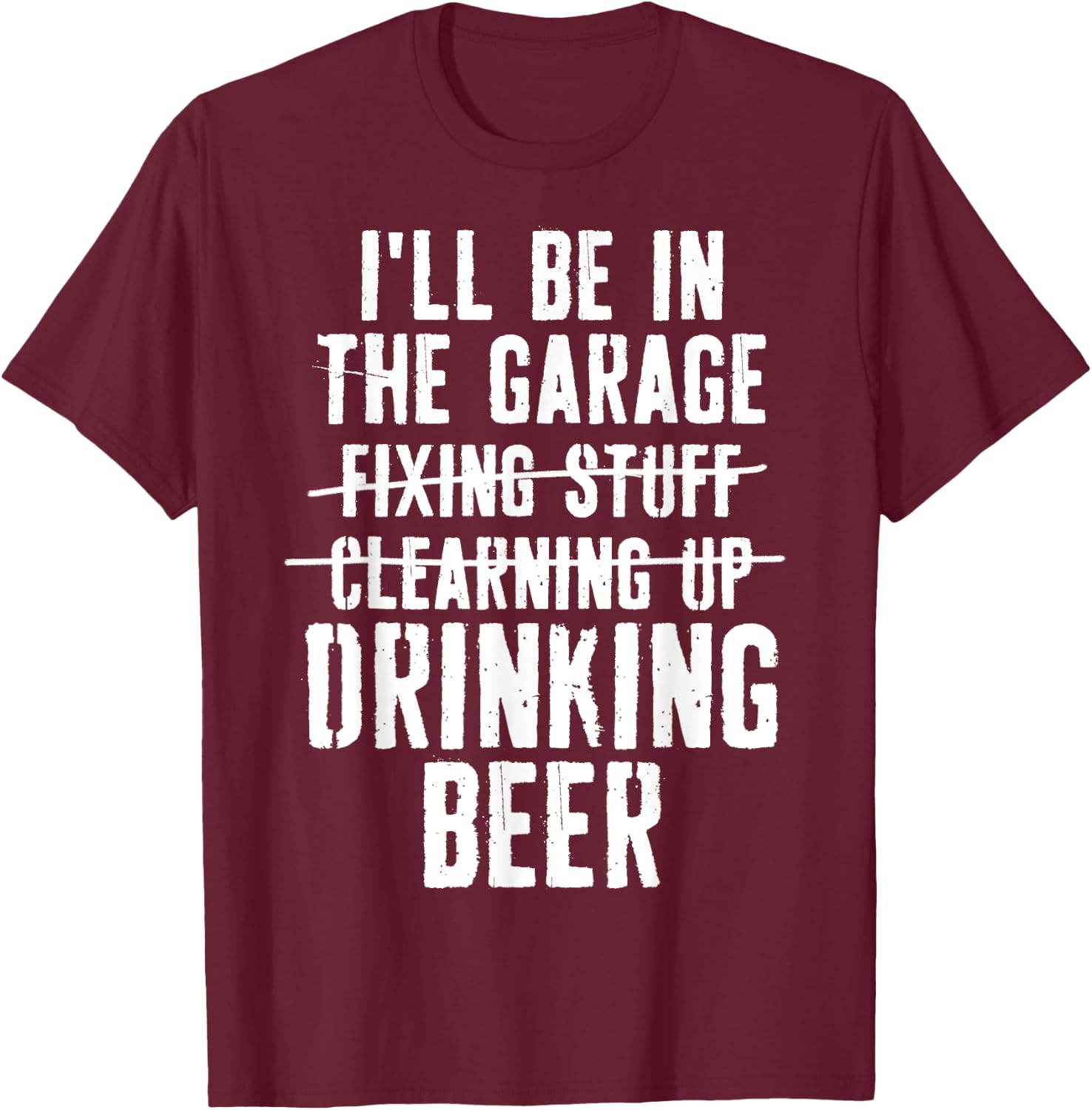 I'll Be In The Garage Drinking Beer Mechanic Car Guy Vintage T-Shirt - T-Shirt | Maroon