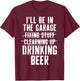 I'll Be In The Garage Drinking Beer Mechanic Car Guy Vintage T-Shirt - T-Shirt | Maroon