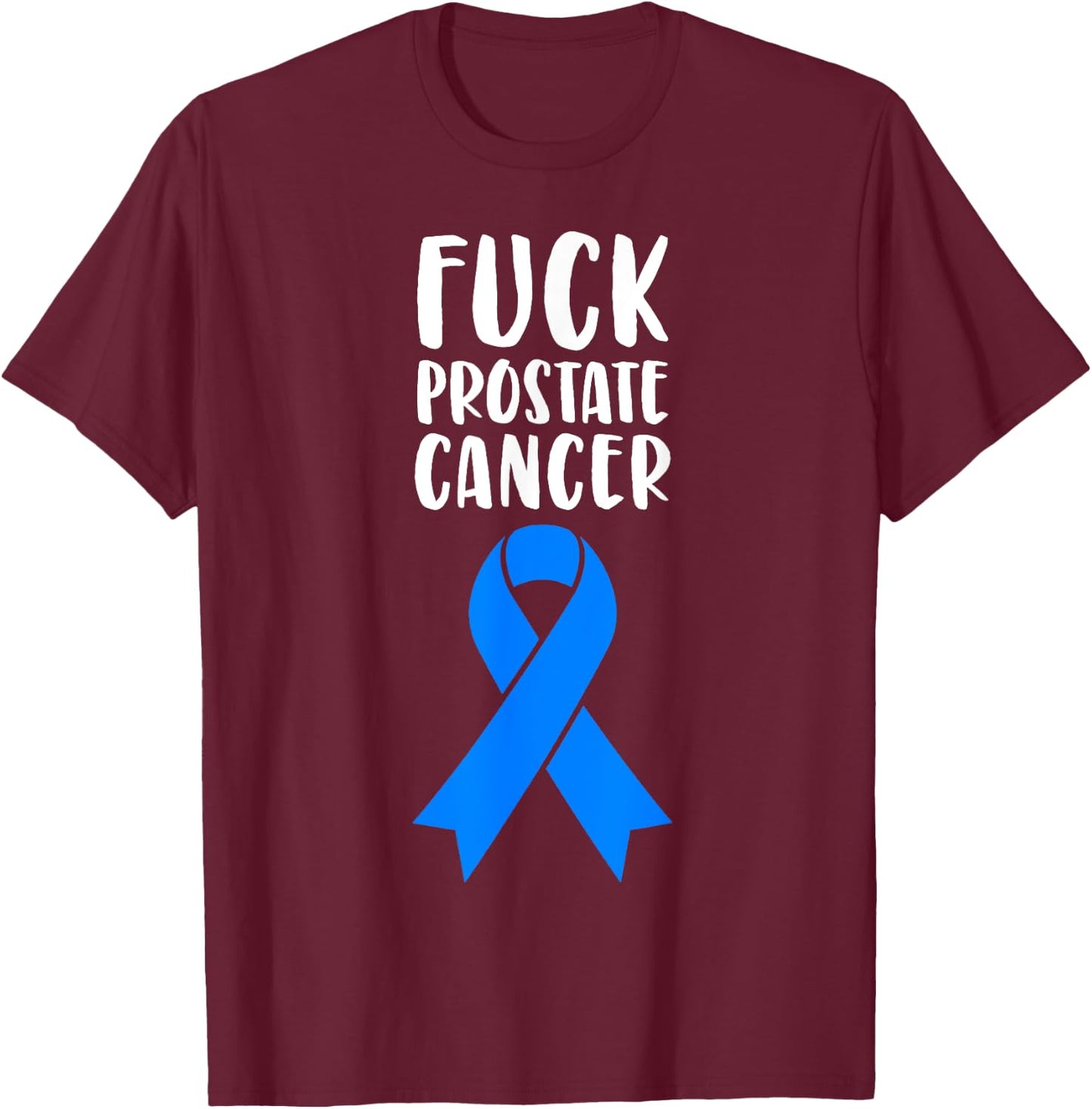 Fuck Prostate Cancer Awareness T Shirt T-Shirt - T-Shirt | Maroon
