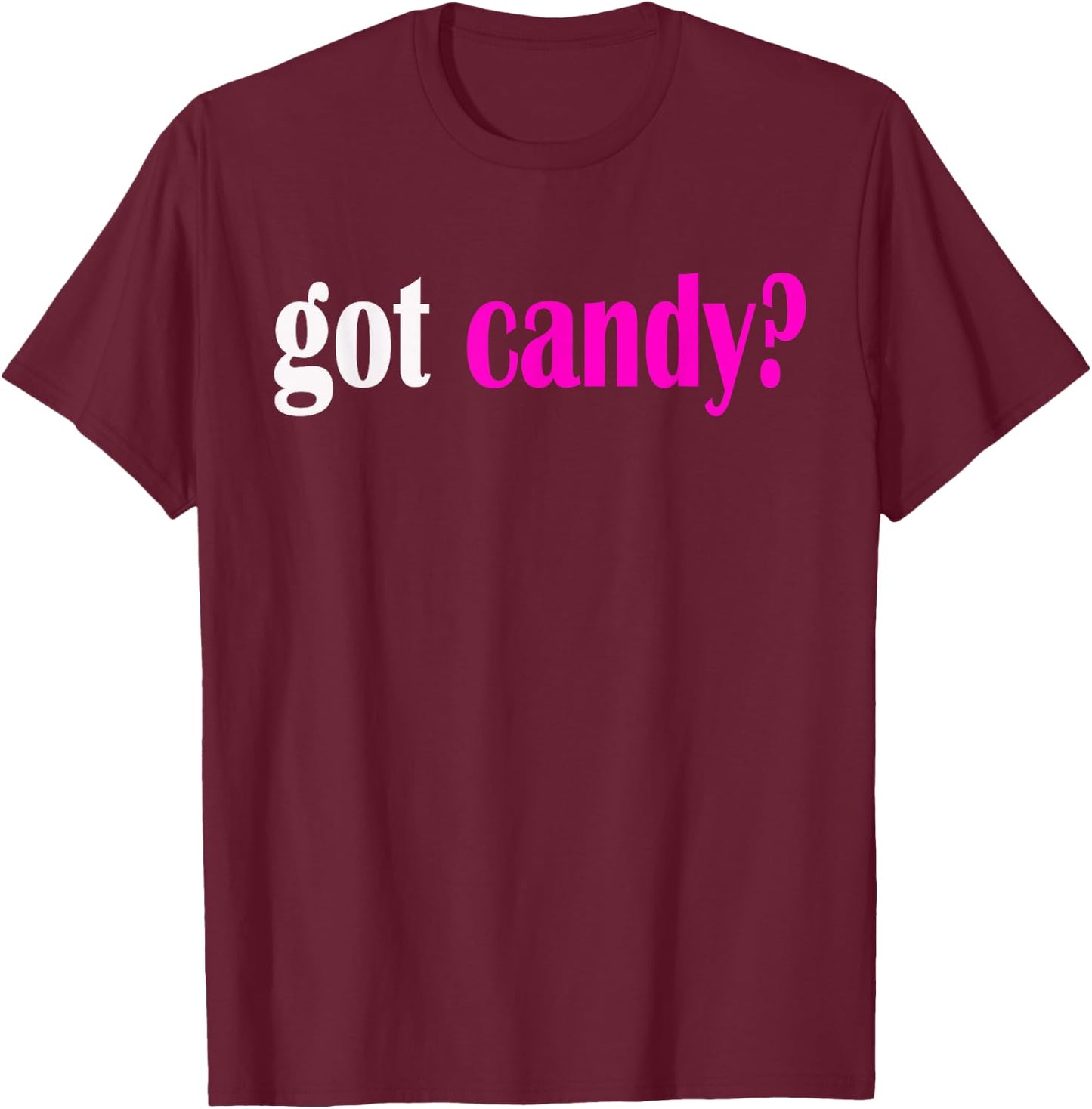 Got Candy? Halloween Sweets Classic Fit T Shirt T-Shirt - T-Shirt | Maroon