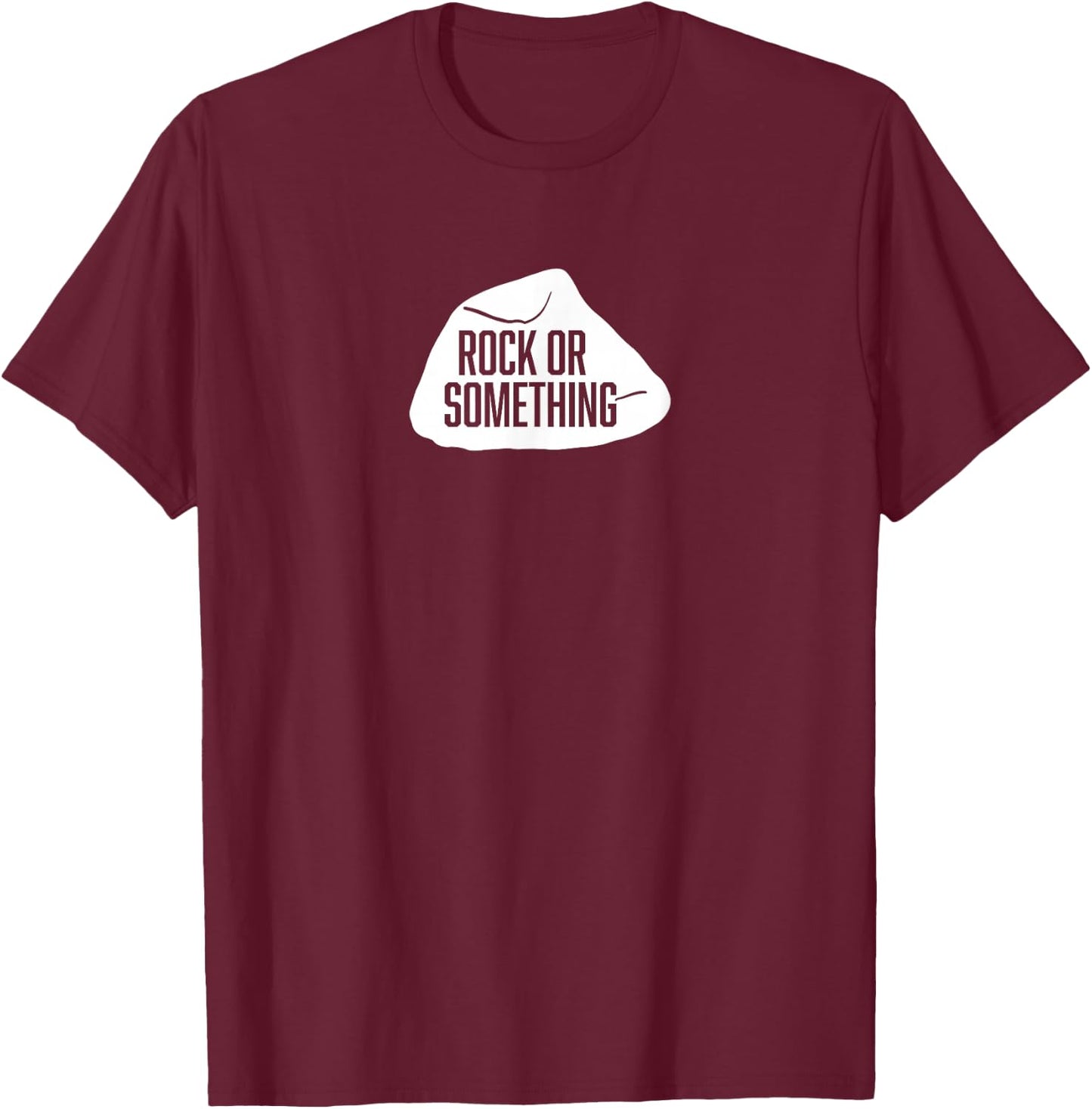 Military Shirts | Funny Inside Joke ROCK OR SOMETHING Shirt T-Shirt - T-Shirt | Maroon