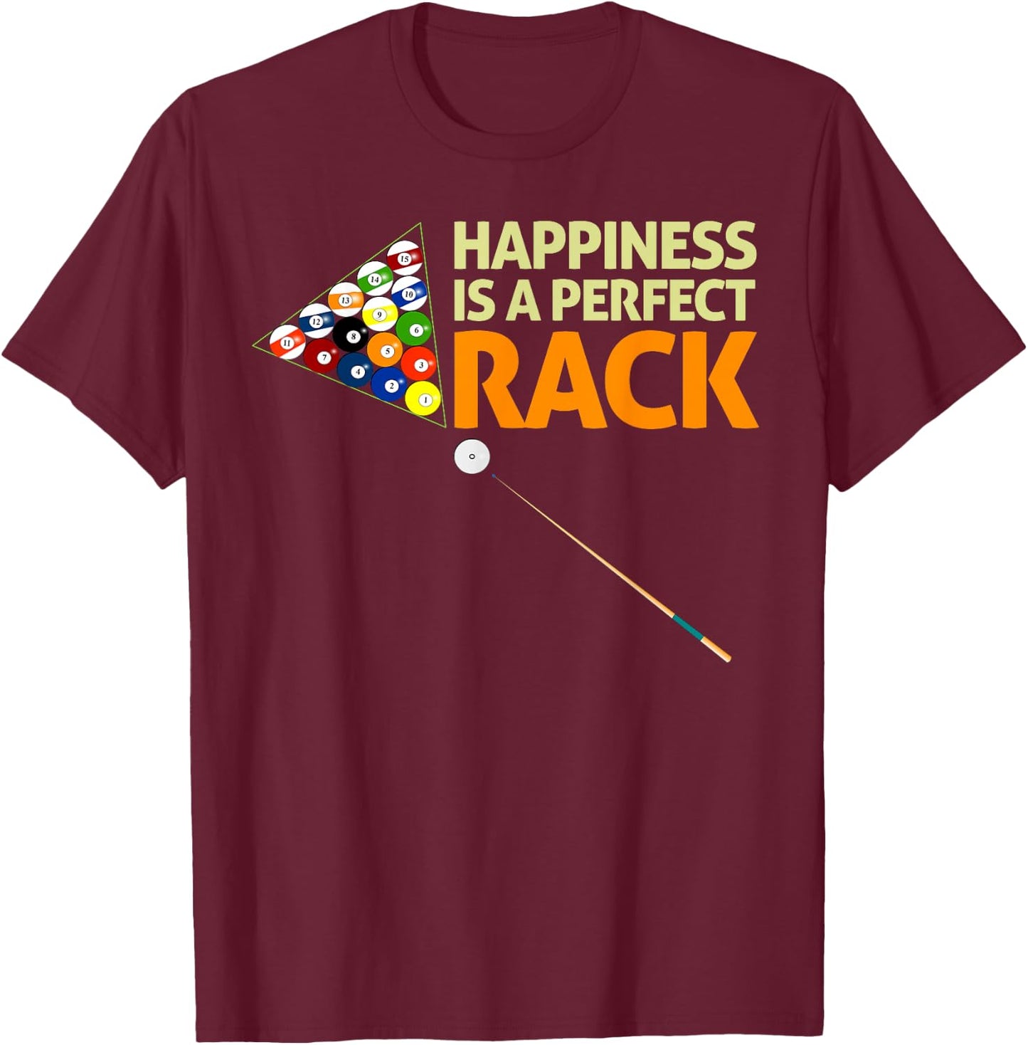 Happiness Is A Perfect Rack Billiards Pool Novelty Shirt T-Shirt - T-Shirt | Maroon