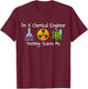 Funny I'm A Chemical Engineer Nothing Scares Me T-Shirt - T-Shirt | Maroon