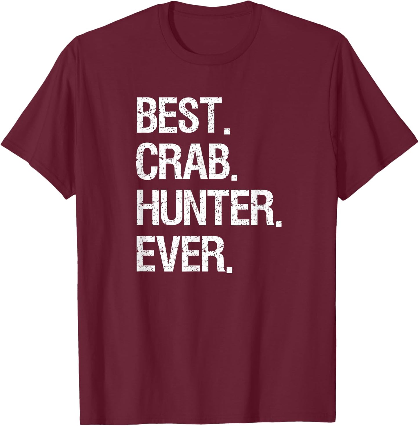 Crabbing - Funny Crab Hunter Best Ever T-Shirt - T-Shirt | Maroon