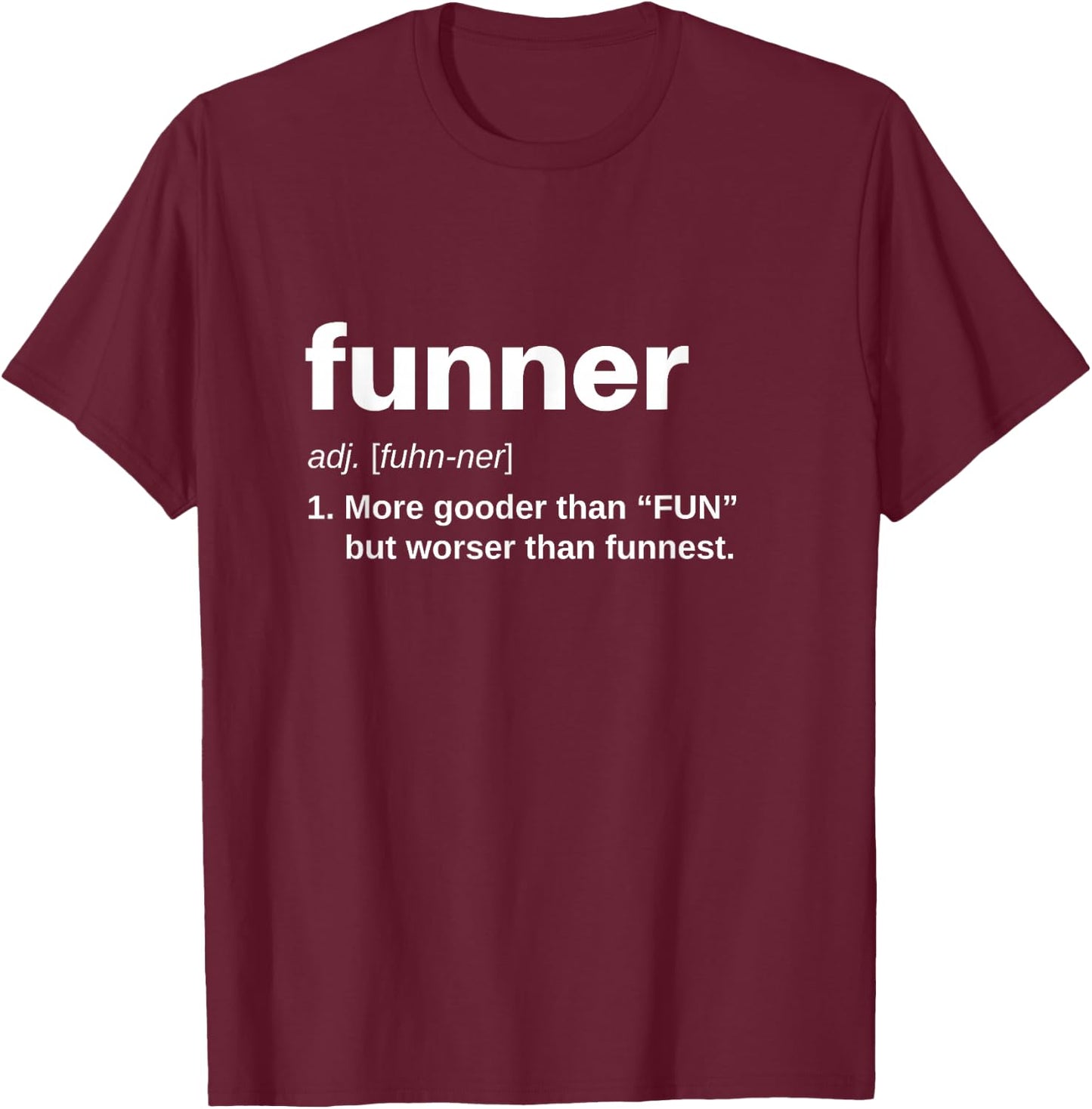 Funner Definition Women More Gooder Than Fun Work T-Shirt - T-Shirt | Maroon