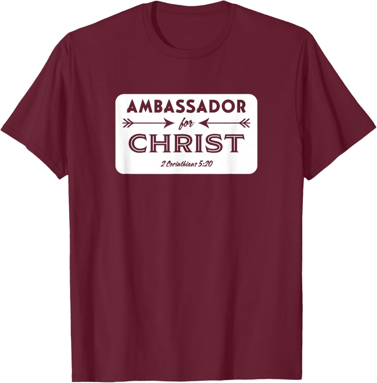 Ambassador for Christ Scripture Verse Religious Slogan T-Shirt - T-Shirt | Maroon