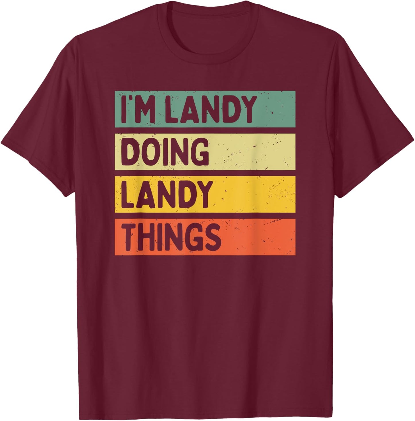 I'm Landy Doing Landy Things Funny Personalized Quote T-Shirt - T-Shirt | Maroon