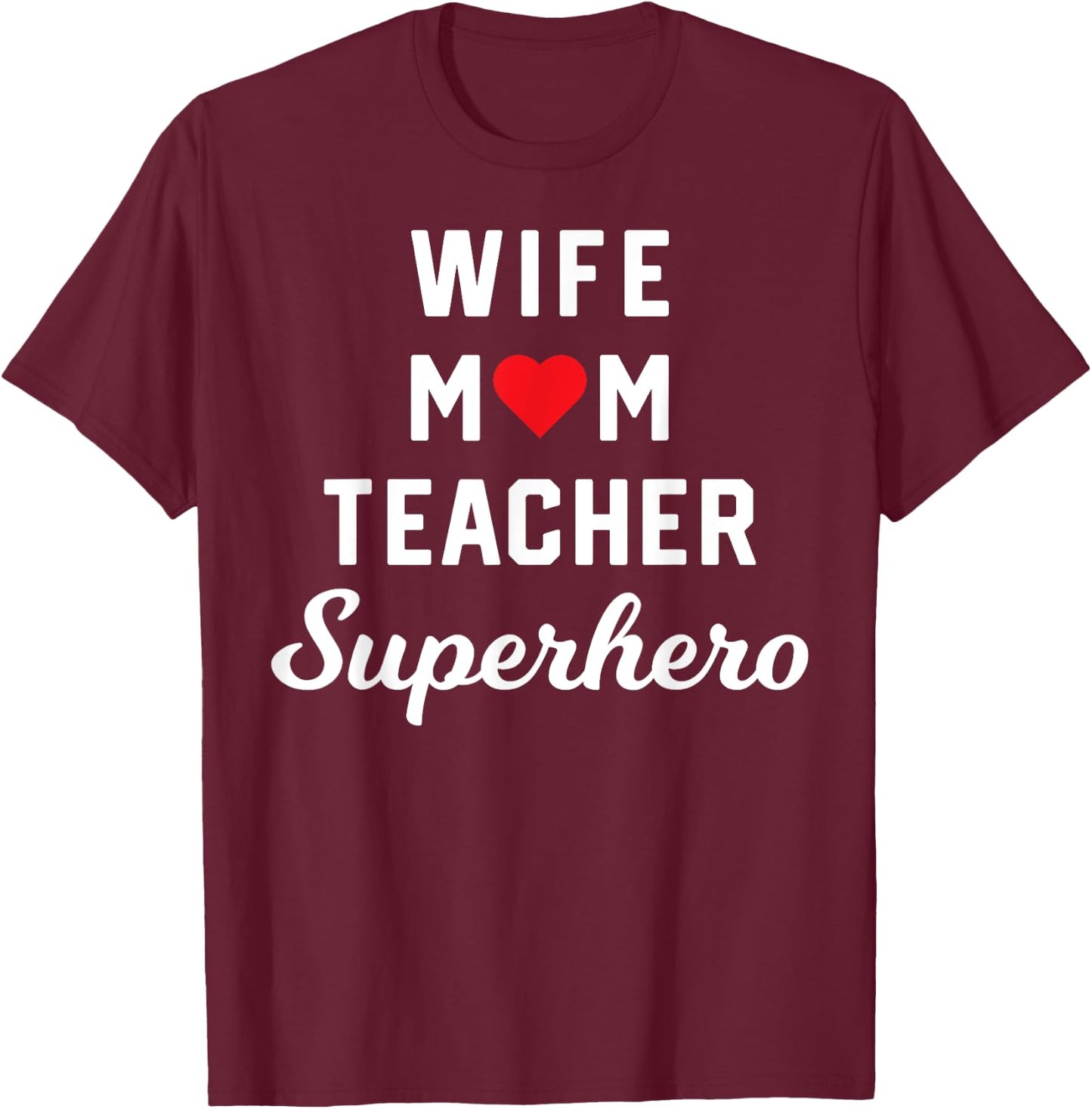 Wife Mom Teacher Superhero Mother's Day Teacher Appreciation Women T-Shirt - T-Shirt | Maroon
