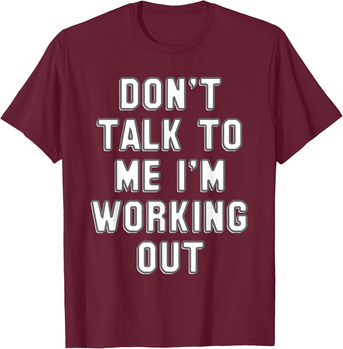 Don't talk to me I'm working out gift - Funny gym T-Shirt - T-Shirt | Maroon