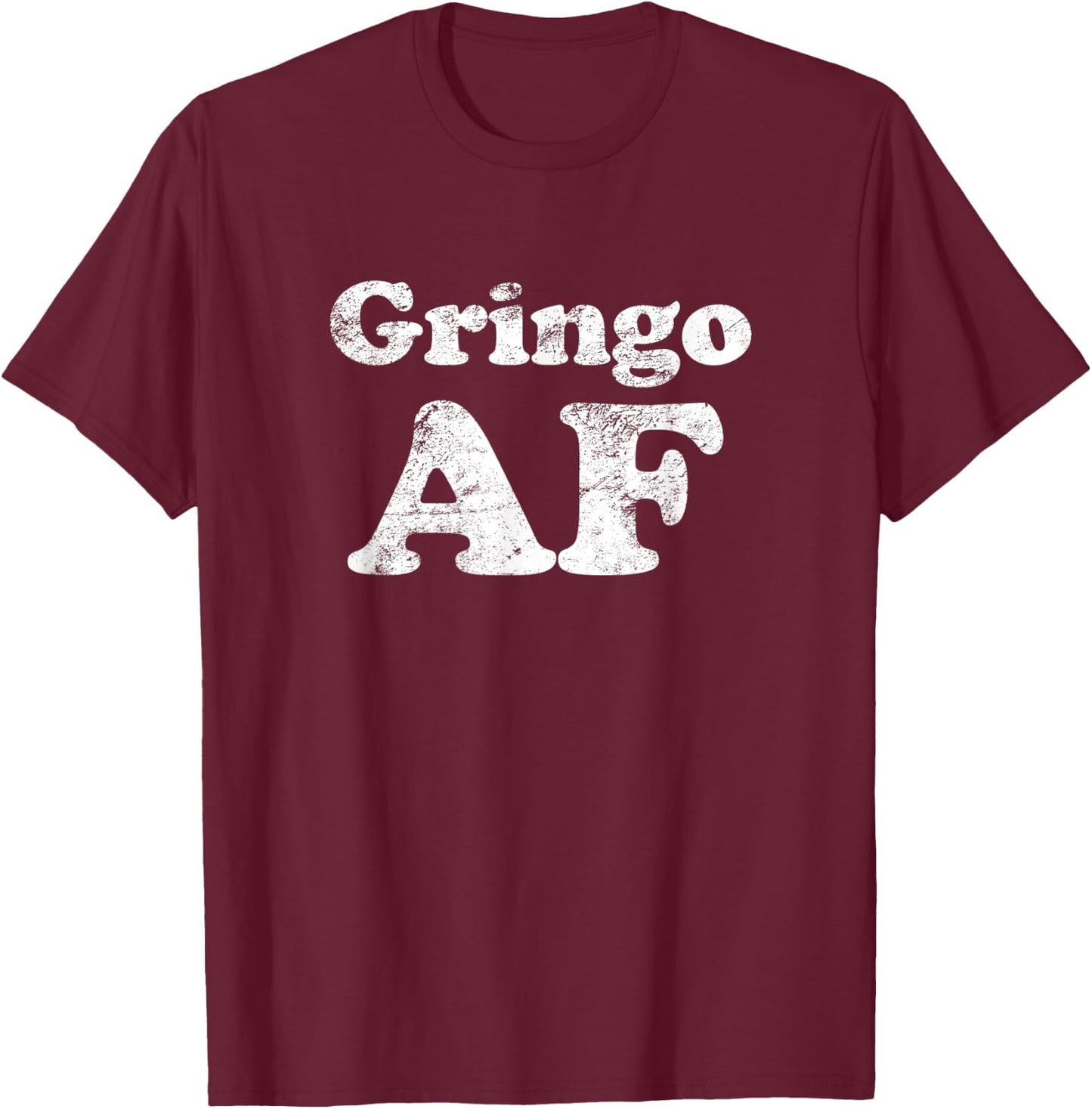 Cinco de Mayo: Gringo AF funny T-Shirt - T-Shirt | Maroon
