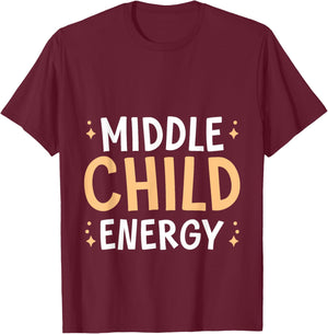 Middle Child Energy Relatable Sibling Life T-Shirt - T-Shirt | Maroon