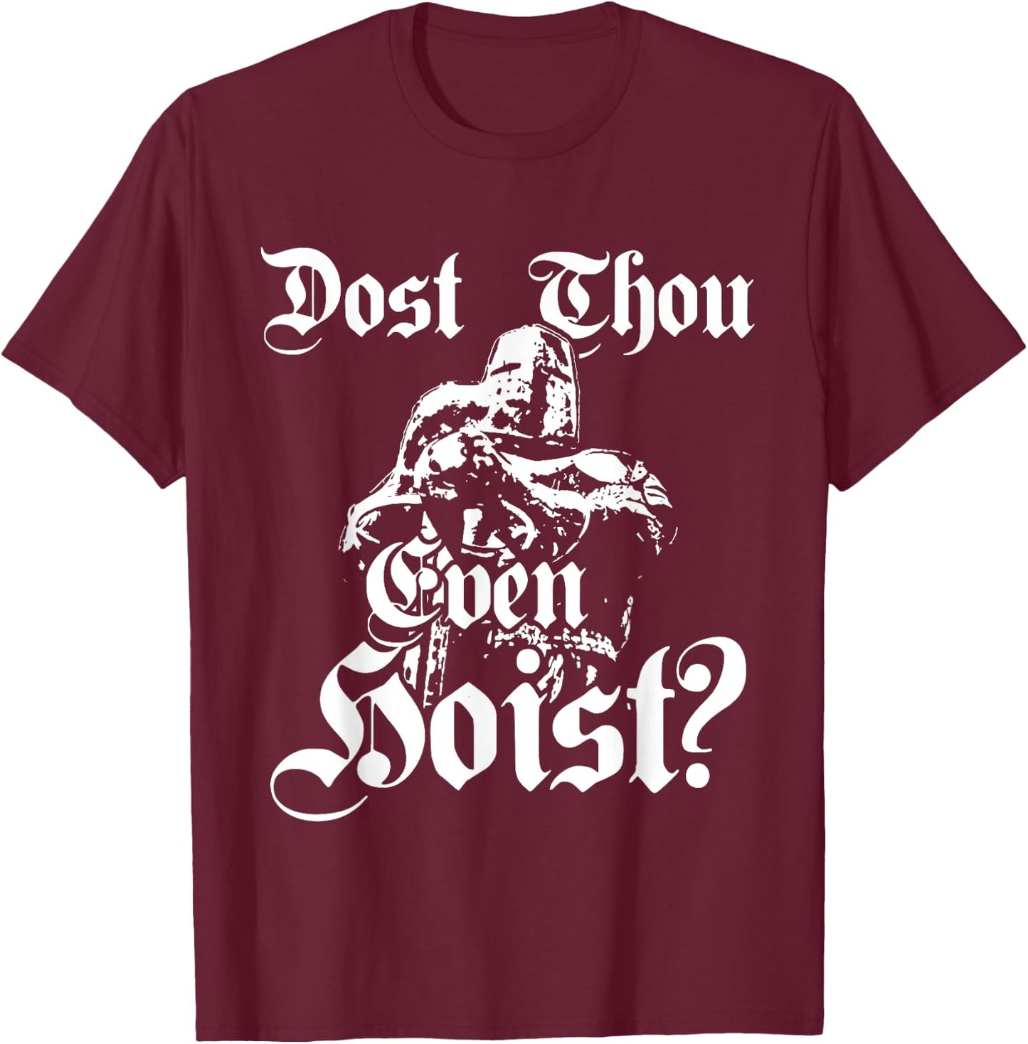 Dost Thou Even Hoist Meme Deus Vult Fitness Funny T-Shirt - T-Shirt | Maroon