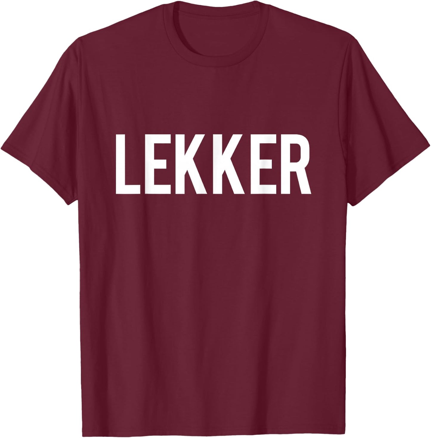 Lekker Dutch Saying Shirt Holland Netherlands T-Shirt - T-Shirt | Maroon