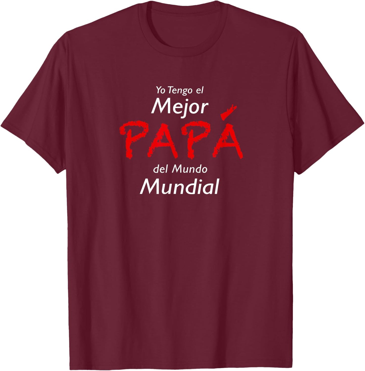 Tengo el Mejor Papa del Mundo Mundial T-Shirt - T-Shirt | Maroon