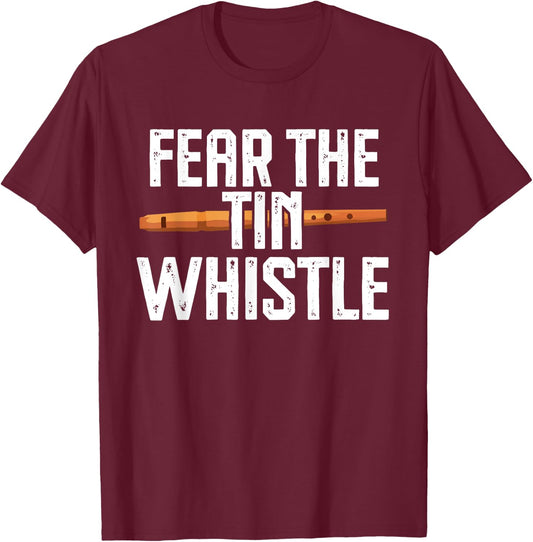 Fear The Tin Whistle Funny Music Lovers T-Shirt - T-Shirt | Maroon